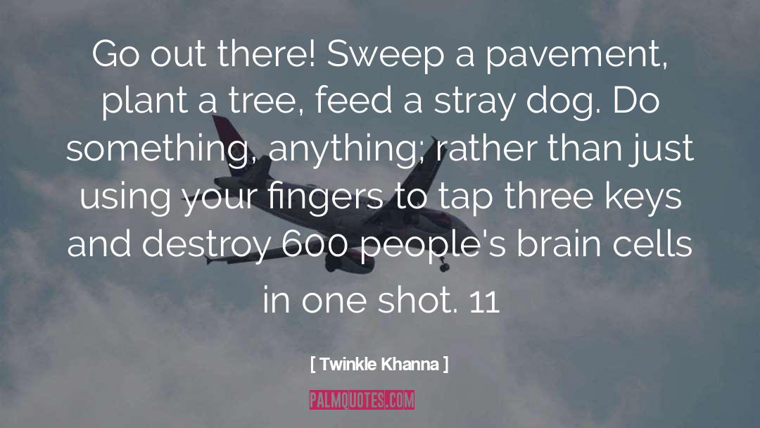 Plant A Tree quotes by Twinkle Khanna