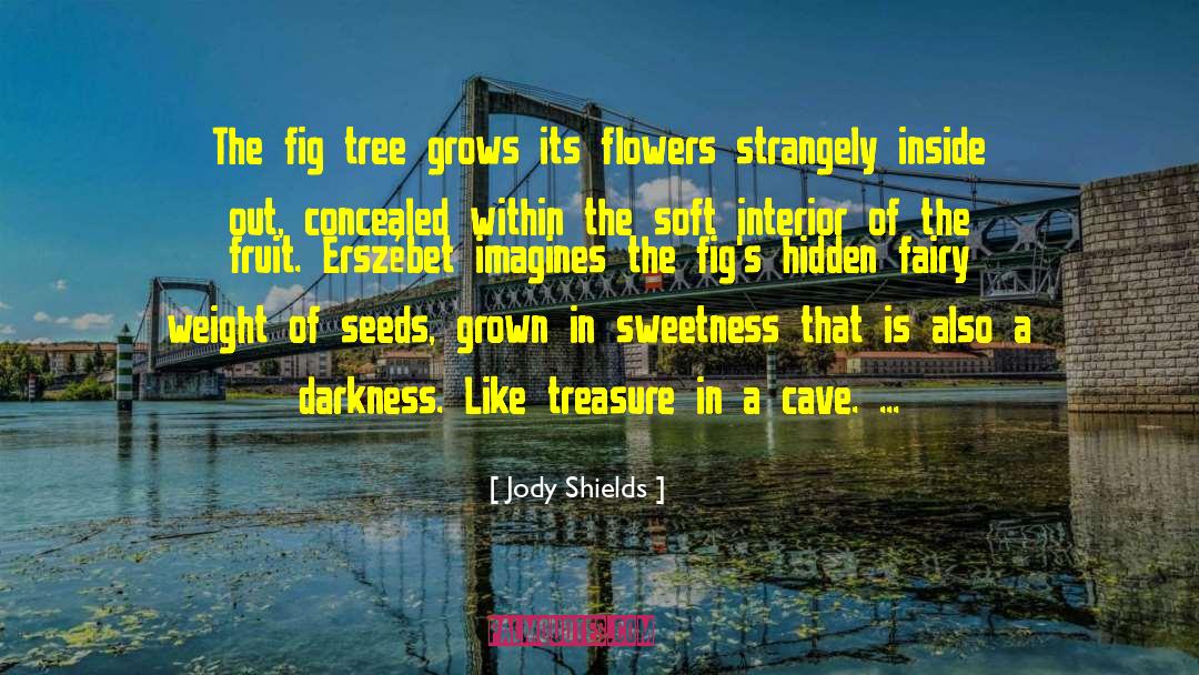 Plant A Tree quotes by Jody Shields
