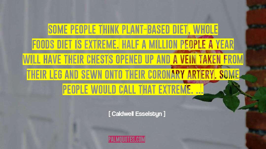 Plant Based Diet quotes by Caldwell Esselstyn