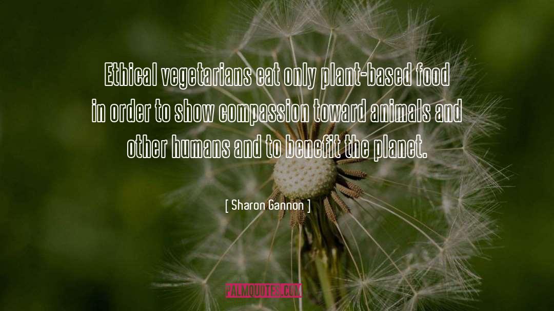 Plant Based Diet quotes by Sharon Gannon