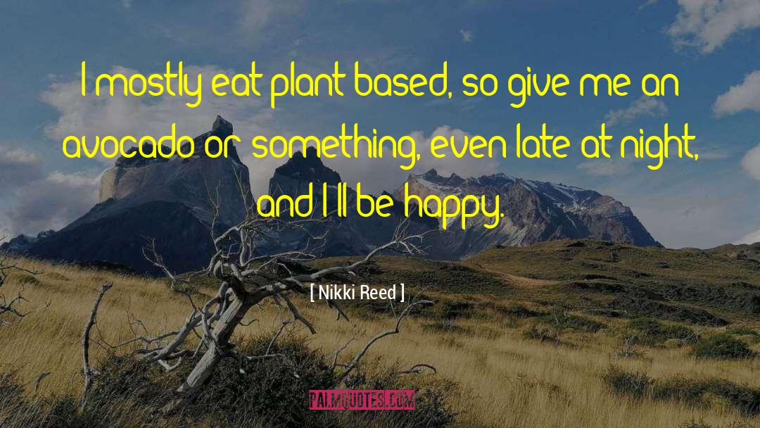 Plant Based Diet quotes by Nikki Reed