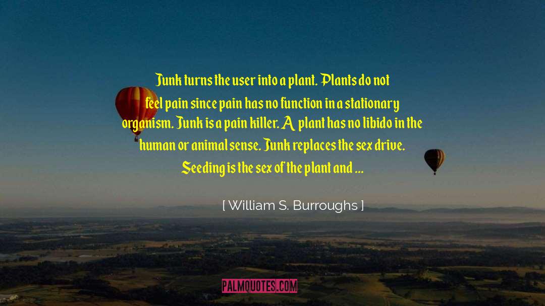 Plant Fertilization quotes by William S. Burroughs