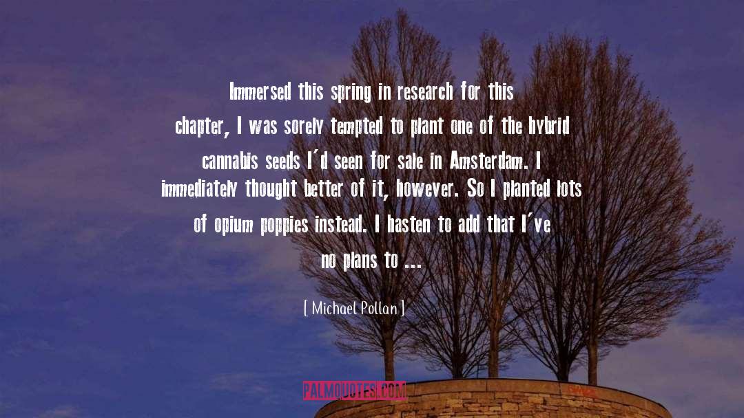 Plant The Seeds Of Deceit quotes by Michael Pollan