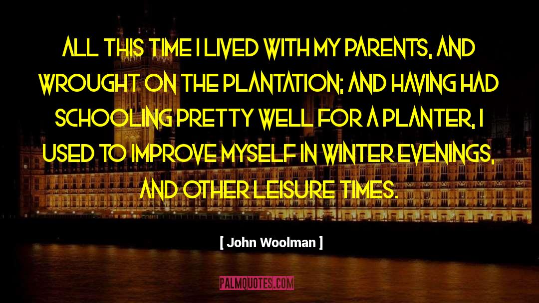 Plantation quotes by John Woolman