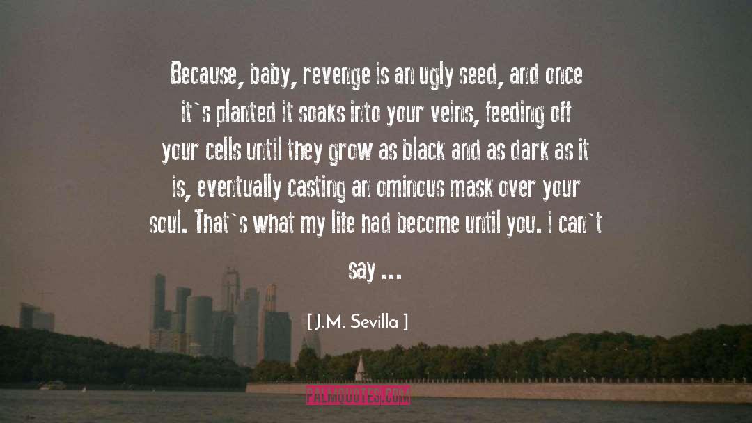 Planted quotes by J.M. Sevilla