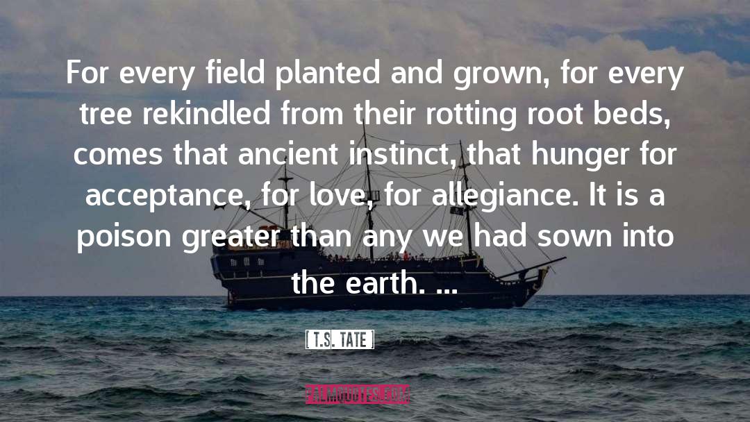 Planted quotes by T.S. Tate