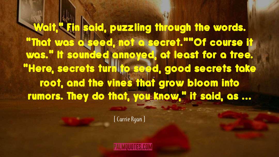 Planted quotes by Carrie Ryan