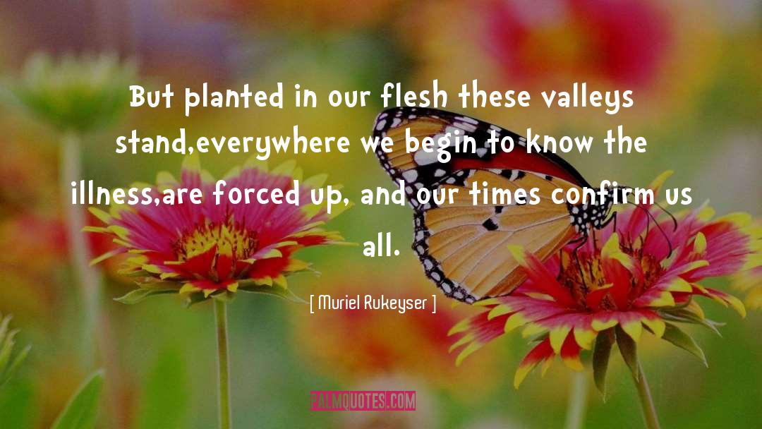 Planted quotes by Muriel Rukeyser