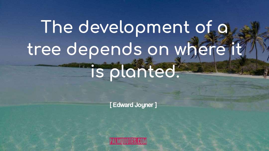 Planted quotes by Edward Joyner