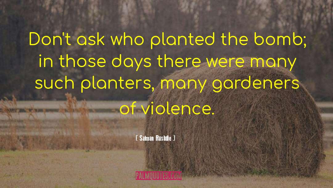 Planters quotes by Salman Rushdie