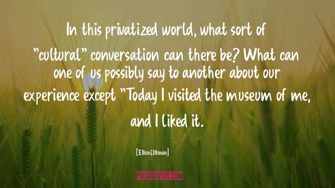 Plantijn Museum quotes by Ellen Ullman