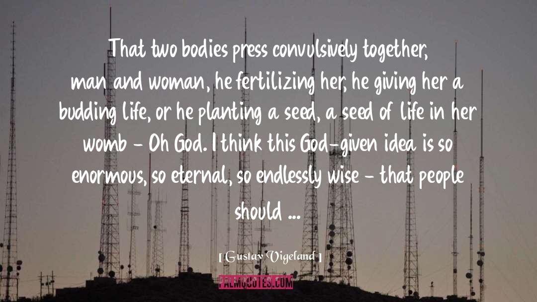 Planting A Seed quotes by Gustav Vigeland