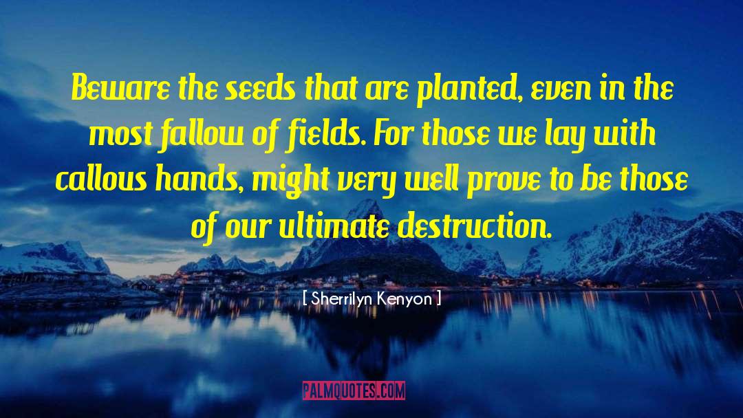 Planting Seeds quotes by Sherrilyn Kenyon