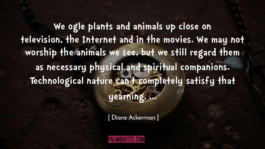 Plants And Animals quotes by Diane Ackerman