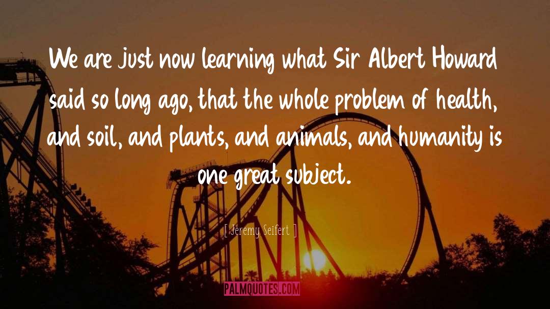 Plants And Animals quotes by Jeremy Seifert