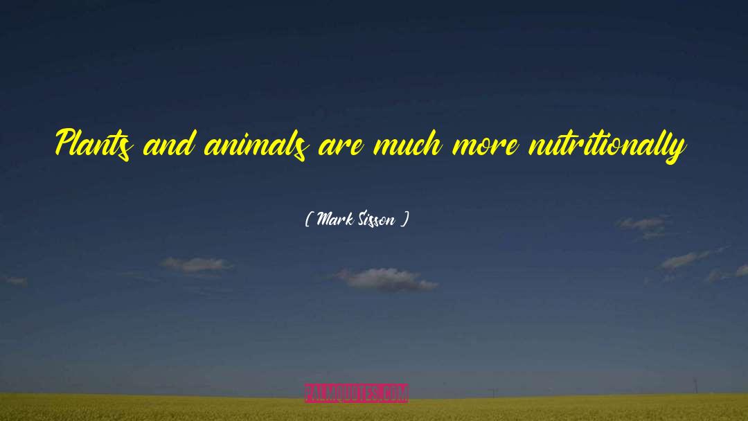 Plants And Animals quotes by Mark Sisson