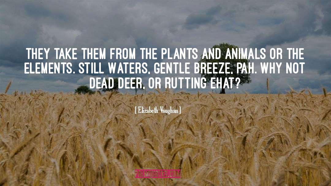 Plants And Animals quotes by Elizabeth Vaughan