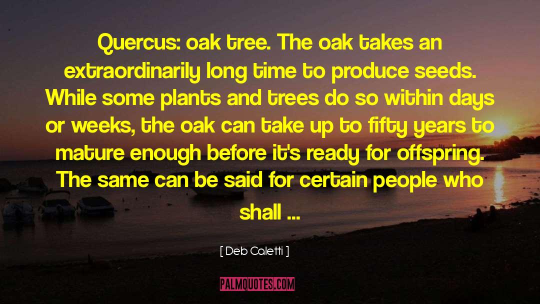 Plants And Trees quotes by Deb Caletti