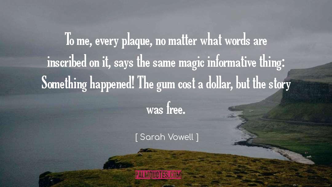 Plaque quotes by Sarah Vowell
