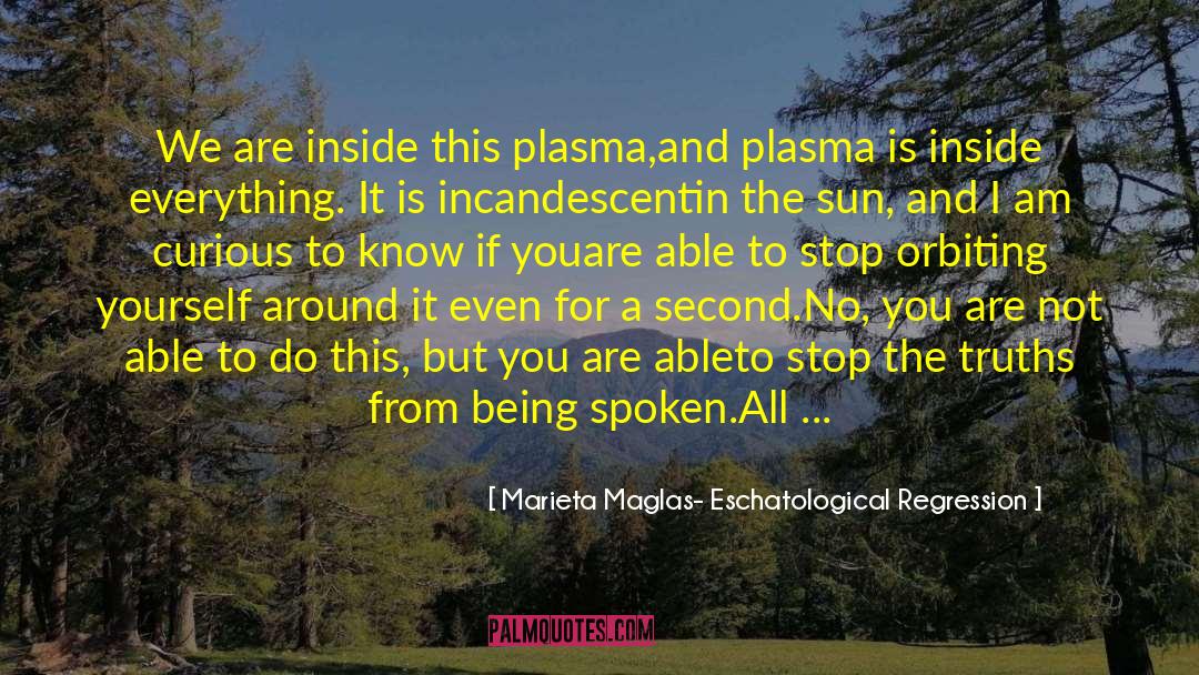 Plasma Cutters quotes by Marieta Maglas- Eschatological Regression