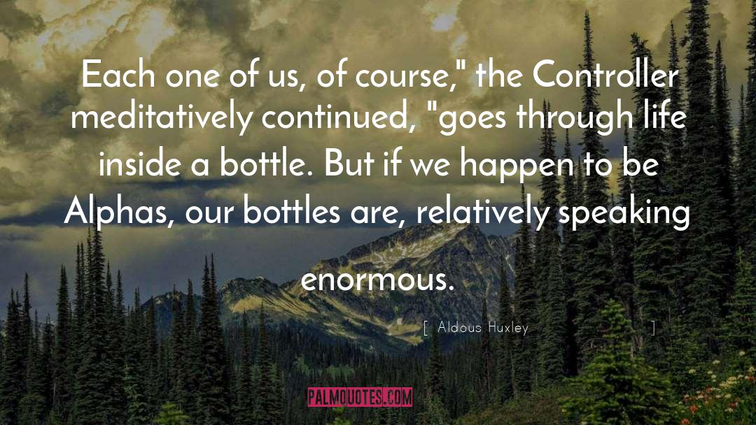 Plastic Bottles quotes by Aldous Huxley