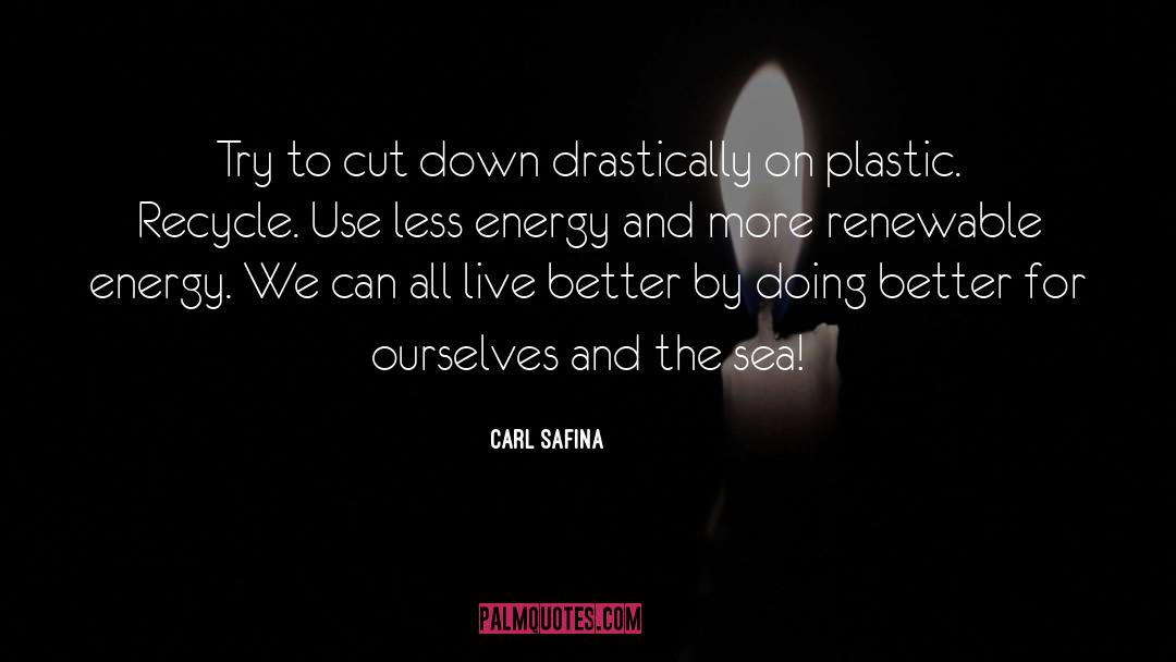 Plastic Cups quotes by Carl Safina