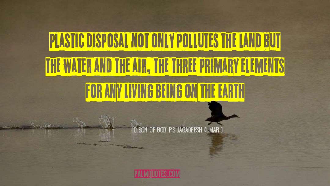 Plastic Free Living quotes by 'SON Of GOD' P.S.Jagadeesh Kumar