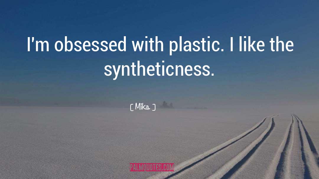 Plastic quotes by Mika.