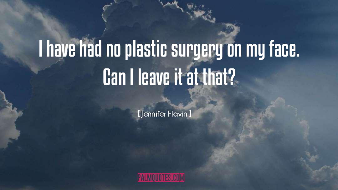 Plastic Surgery quotes by Jennifer Flavin