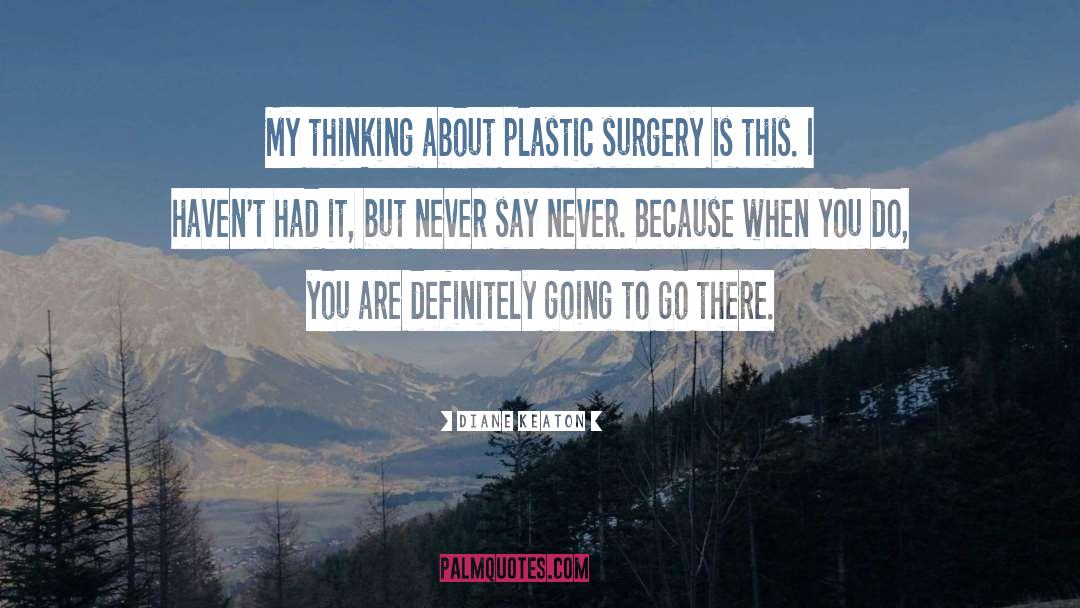 Plastic Surgery quotes by Diane Keaton