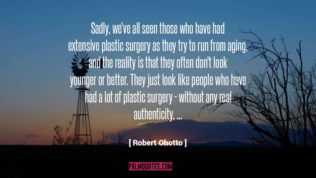 Plastic Surgery quotes by Robert Ohotto