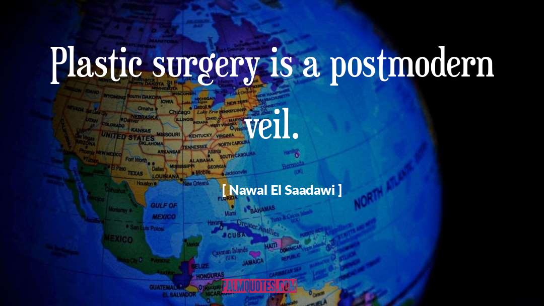 Plastic Surgery quotes by Nawal El Saadawi