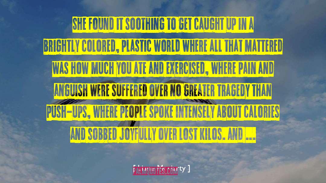 Plastic Traits quotes by Liane Moriarty