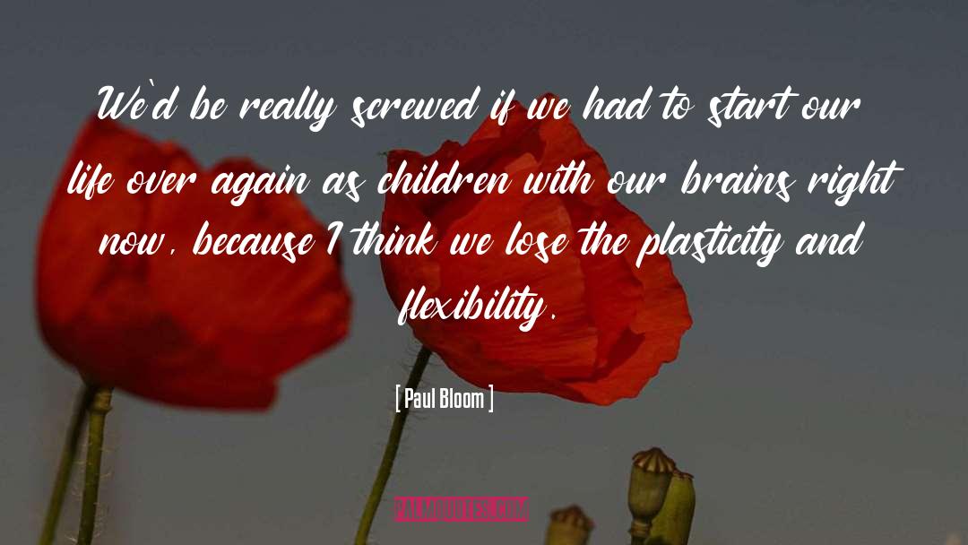 Plasticity quotes by Paul Bloom