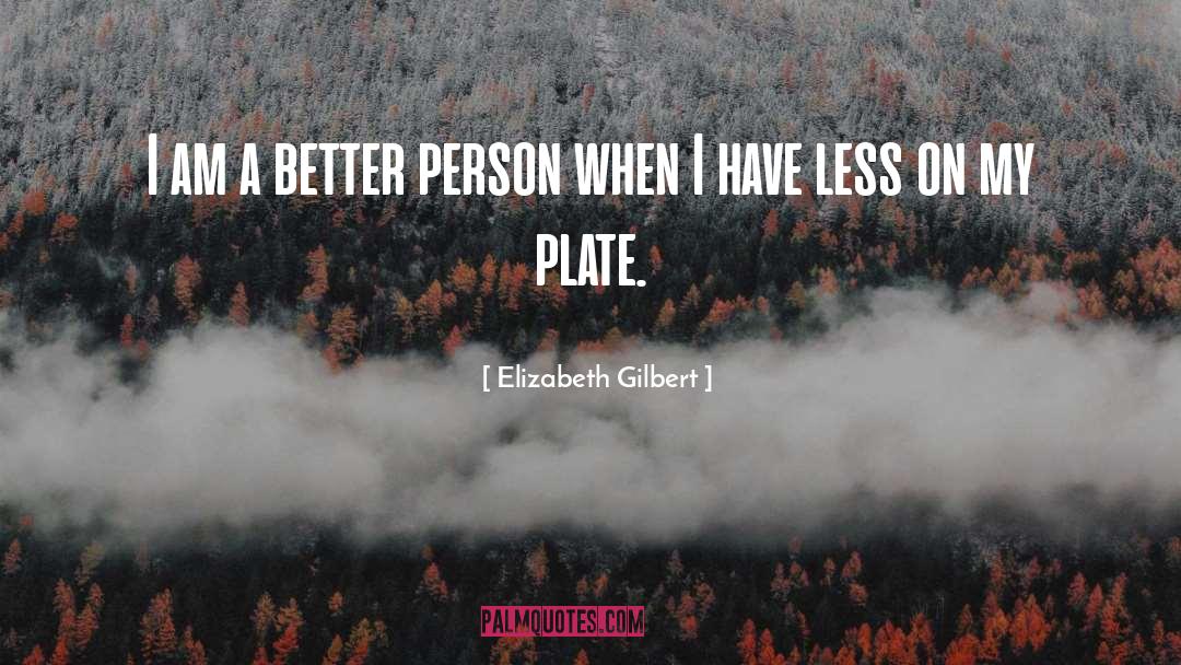 Plate quotes by Elizabeth Gilbert