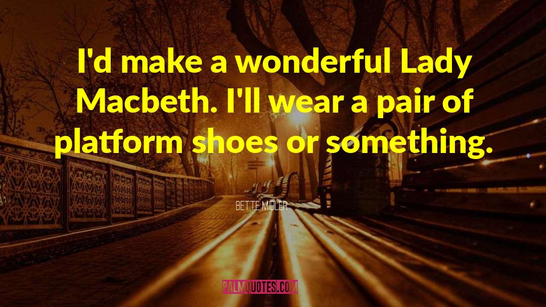 Platform Shoes quotes by Bette Midler