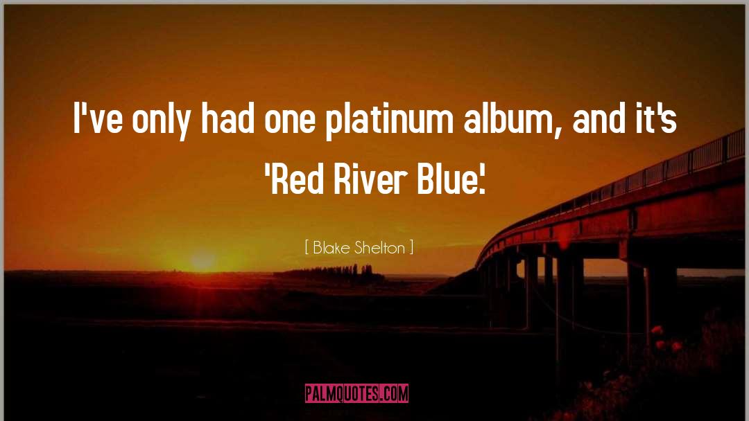 Platinum quotes by Blake Shelton