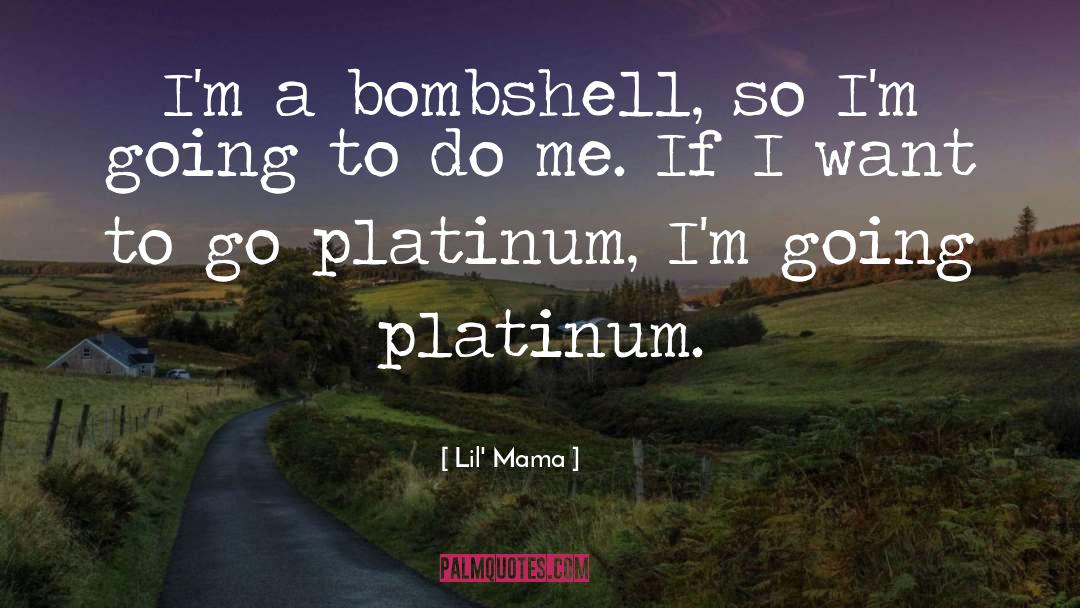 Platinum quotes by Lil' Mama
