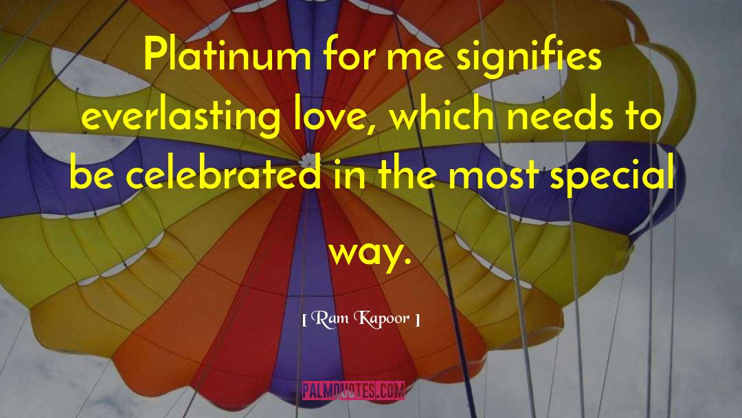 Platinum quotes by Ram Kapoor