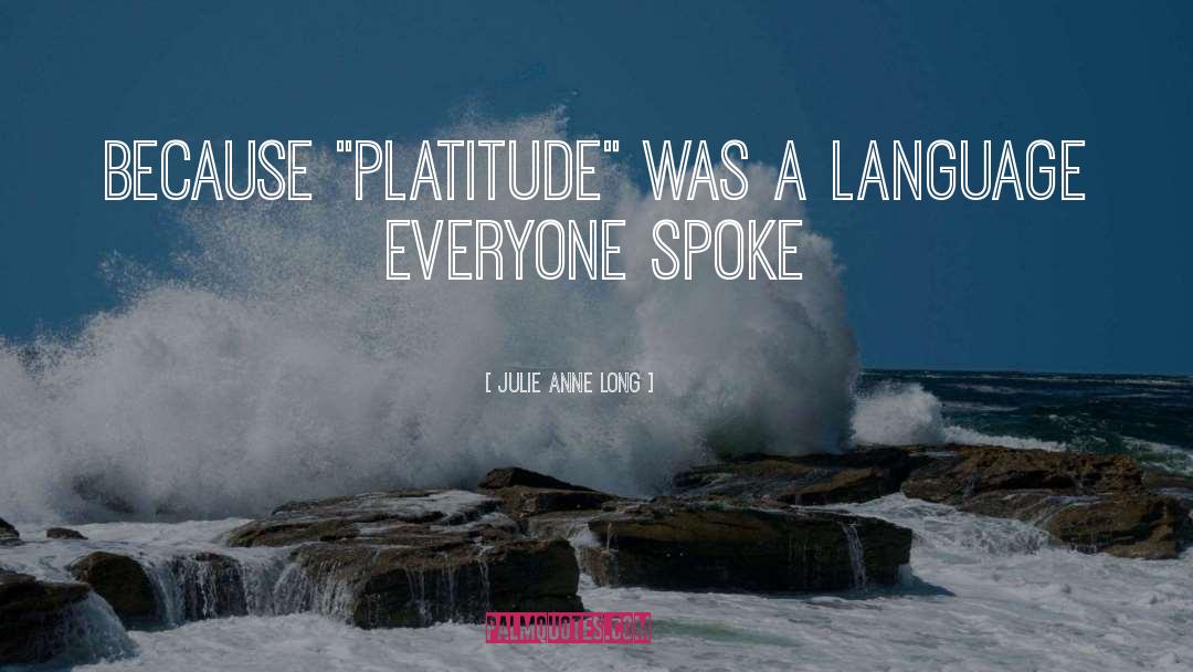 Platitude quotes by Julie Anne Long