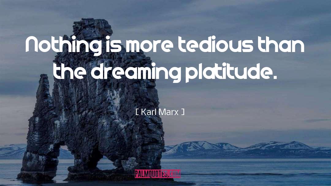 Platitude quotes by Karl Marx