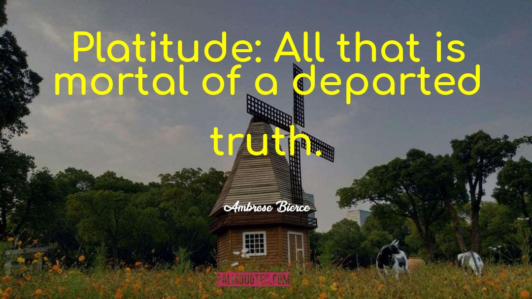 Platitude quotes by Ambrose Bierce