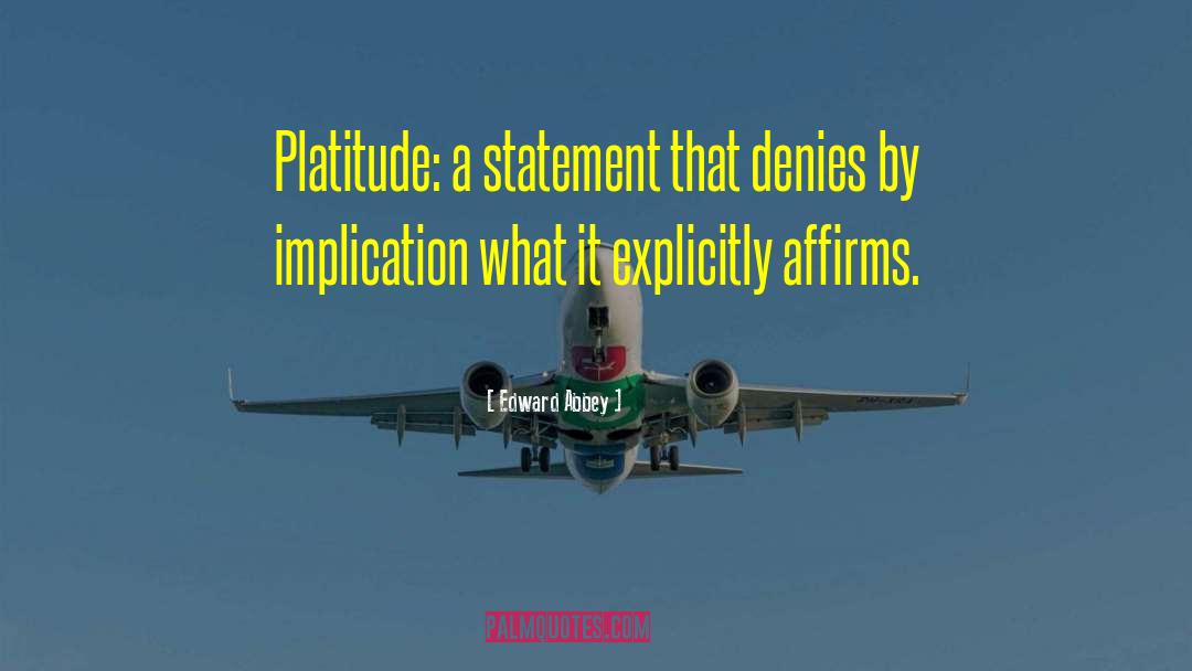 Platitudes quotes by Edward Abbey