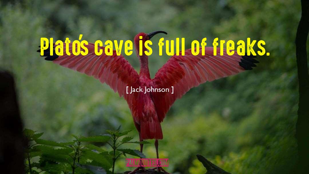 Plato 27s Cave quotes by Jack Johnson