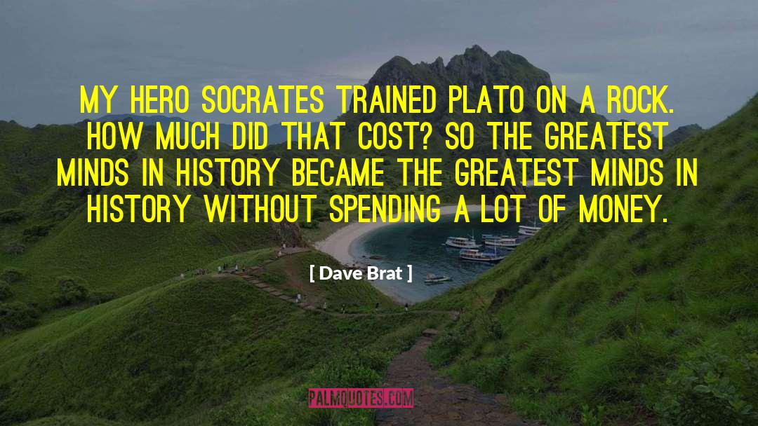 Plato Idealism quotes by Dave Brat
