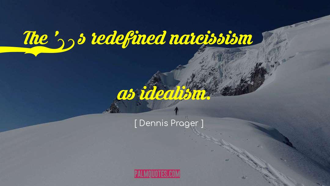 Plato Idealism quotes by Dennis Prager