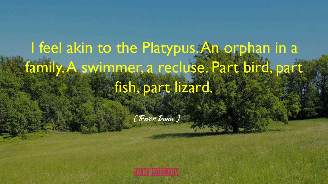 Platypus quotes by Trevor Dunn