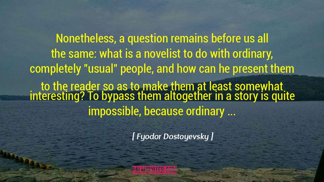 Plausibility quotes by Fyodor Dostoyevsky