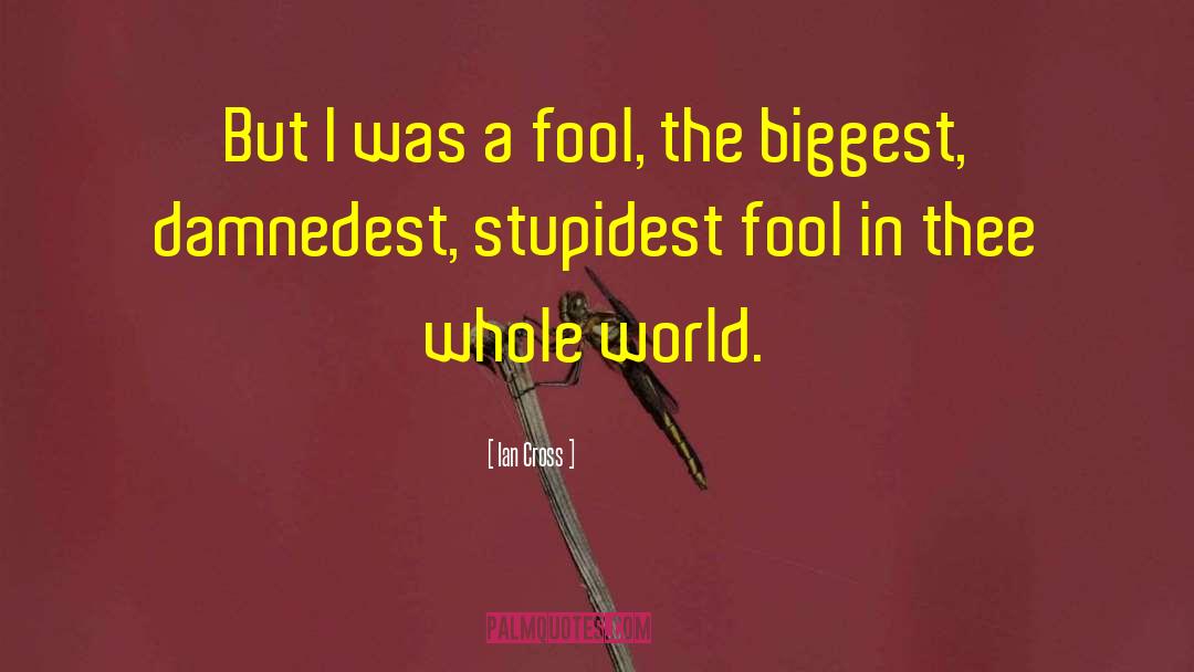 Play A Fool quotes by Ian Cross