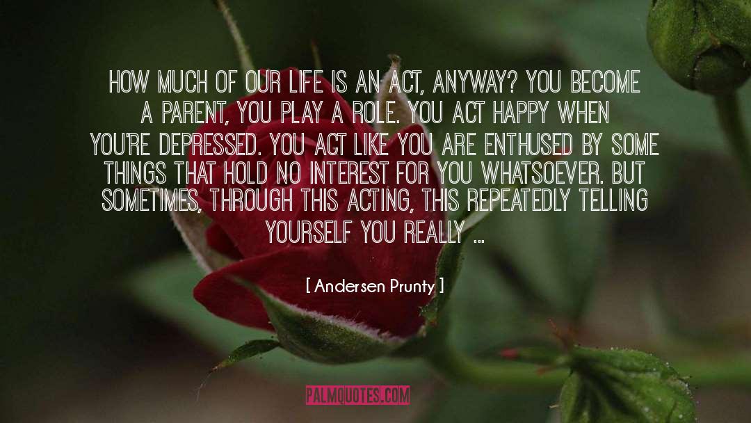 Play A Role quotes by Andersen Prunty